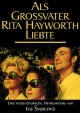 Als Grovater Rita Hayworth liebte